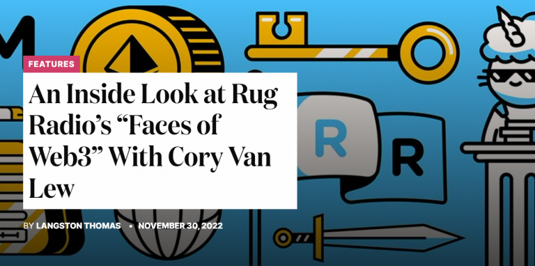 An Inside Look at Rug Radio’s “Faces of Web3” With Cory Van Lew