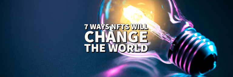 7 Ways NFTs and Digital Ownership Will Change the World in the Next 5 Years